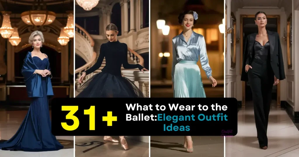 What to Wear to the Ballet Elegant Outfit Ideas
